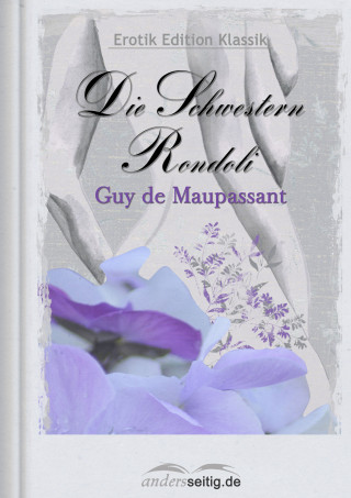 Guy de Maupassant: Die Schwestern Rondoli
