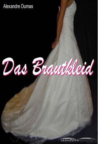Alexandre Dumas: Das Brautkleid