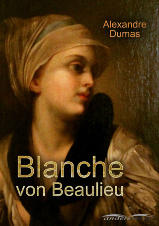 Alexandre Dumas: Blanche von Beaulieu