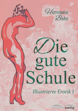 Hermann Bahr: Die gute Schule