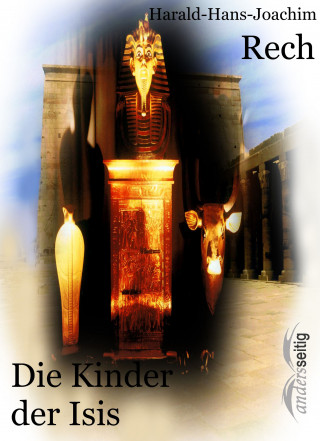 Harald-Hans-Joachim Rech: Die Kinder der Isis