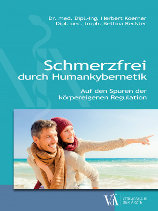 Herbert Koerner, Bettina Reckter: Schmerzfrei durch Humankybernetik