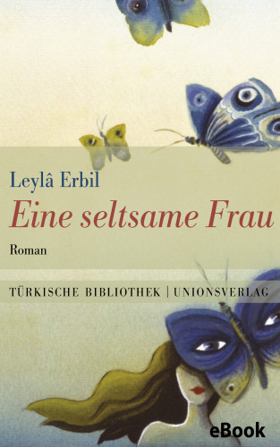 Leylâ Erbil: Eine seltsame Frau