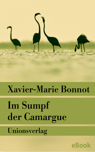 Xavier-Marie Bonnot: Im Sumpf der Camargue
