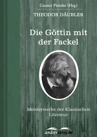 Theodor Däubler: Die Göttin mit der Fackel