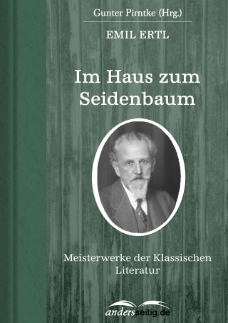 Emil Ertl: Im Haus zum Seidenbaum