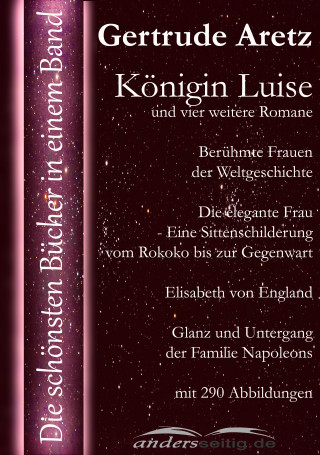 Gertrude Aretz: Königin Luise und vier weitere Romane
