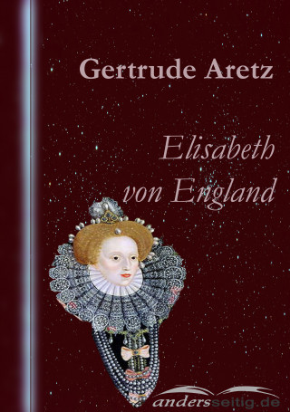 Gertrude Aretz: Elisabeth von England