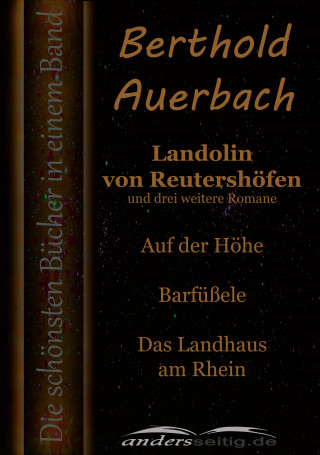Berthold Auerbach: Landolin von Reutershöfen und drei weitere Romane