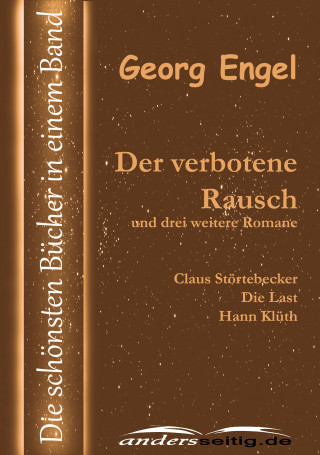 Georg Engel: Der verbotene Rausch und drei weitere Romane