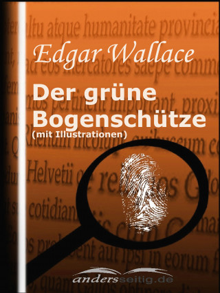 Edgar Wallace: Der grüne Bogenschütze (mit Illustrationen)