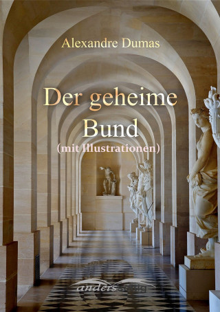 Alexandre Dumas: Der geheime Bund (mit Illustrationen)