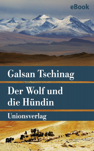 Galsan Tschinag: Der Wolf und die Hündin