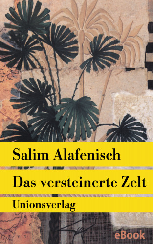 Salim Alafenisch: Das versteinerte Zelt