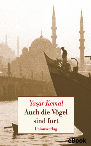 Yaşar Kemal: Auch die Vögel sind fort