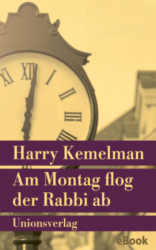 Harry Kemelman: Am Montag flog der Rabbi ab