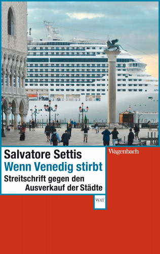 Salvatore Settis: Wenn Venedig stirbt
