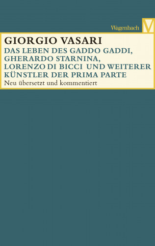 Girgio Vasari: Das Leben des Gaddo Gaddi, Gherardo Starnina, Lorenzo di Bicci und weiterer Künstler der Prima Parte