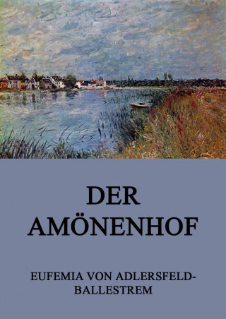 Eufemia von Adlersfeld-Ballestrem: Der Amönenhof