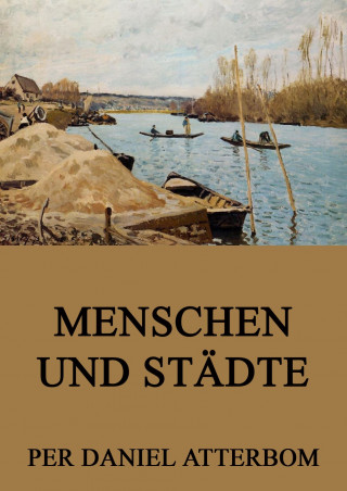 Per Daniel Atterbom: Menschen und Städte