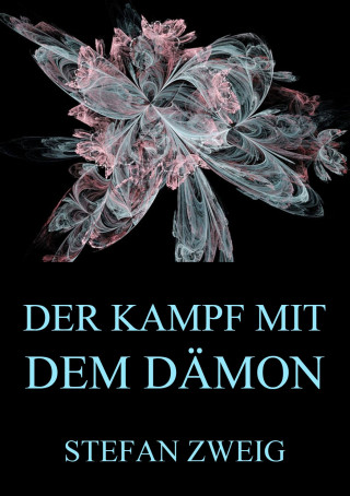 Stefan Zweig: Der Kampf mit dem Dämon