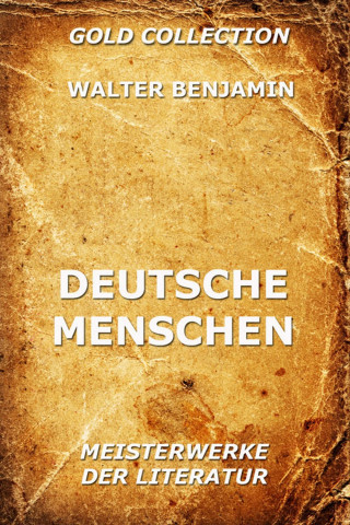 Walter Benjamin: Deutsche Menschen