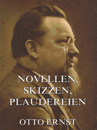 Otto Ernst: Novellen, Skizzen, Plaudereien