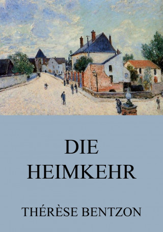 Thérèse Bentzon: Die Heimkehr