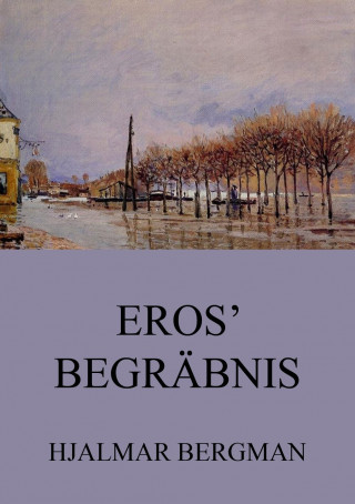 Hjalmar Bergman: Eros' Begräbnis