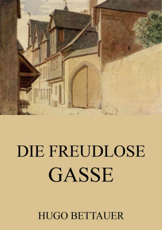 Hugo Bettauer: Die freudlose Gasse