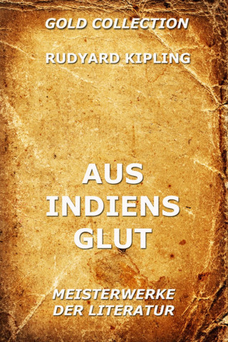 Rudyard Kipling: Aus Indiens Glut