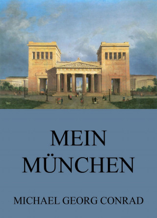 Michael Georg Conrad: Mein München - Geschichten aus der Stadt