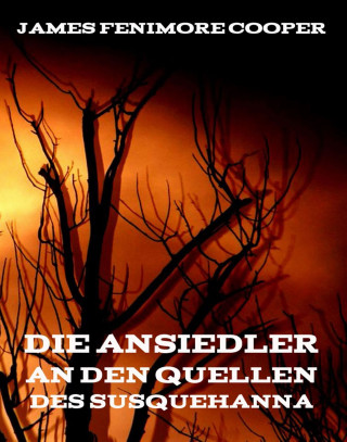 James Fenimore Cooper: Die Ansiedler an den Quellen des Susquehanna