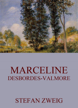 Stefan Zweig: Marceline Desbordes-Valmore