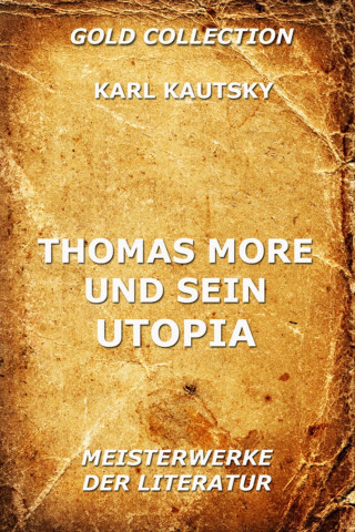 Karl Kautsky: Thomas More und sein Utopia