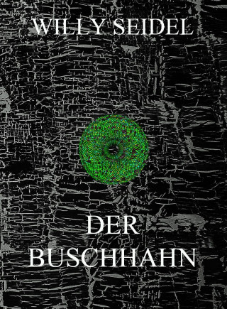 Willy Seidel: Der Buschhahn