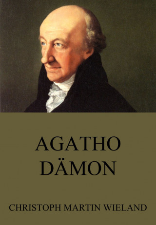 Christoph Martin Wieland: Agathodämon
