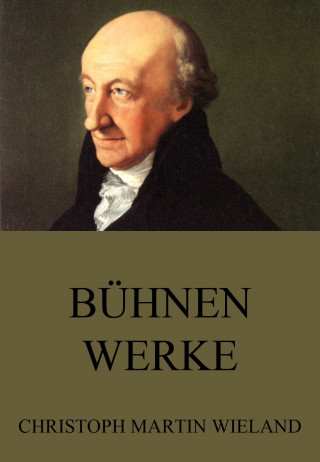 Christoph Martin Wieland: Bühnenwerke
