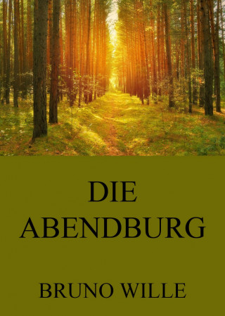 Bruno Wille: Die Abendburg