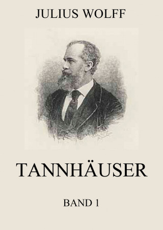 Julius Wolff: Tannhäuser, Band 1