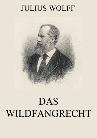 Julius Wolff: Das Wildfangrecht