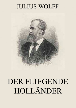 Julius Wolff: Der fliegende Holländer