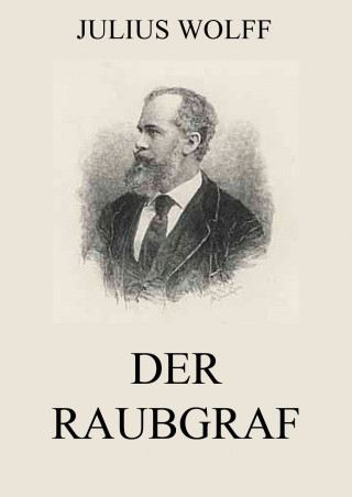 Julius Wolff: Der Raubgraf