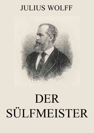 Julius Wolff: Der Sülfmeister