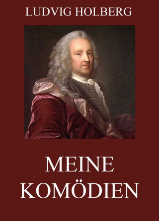 Ludvig Holberg: Meine Komödien