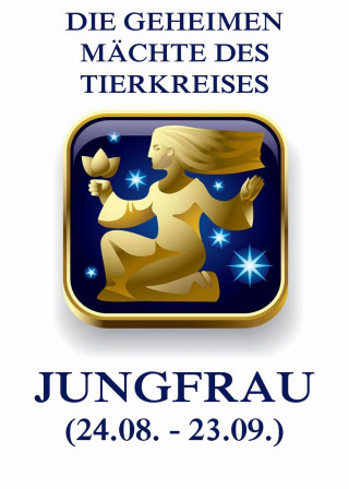 Jürgen Beck: Die geheimen Mächte des Tierkreises - Die Jungfrau
