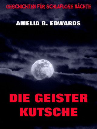 Amelia B. Edwards: Die Geisterkutsche
