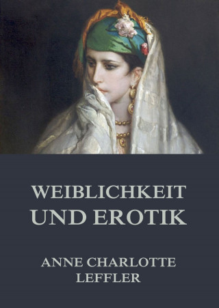 Anne Charlotte Leffler: Weiblichkeit und Erotik