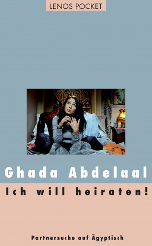 Ghada Abdelaal: Ich will heiraten!