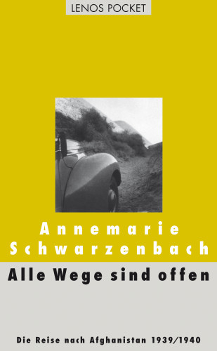 Annemarie Schwarzenbach: Alle Wege sind offen